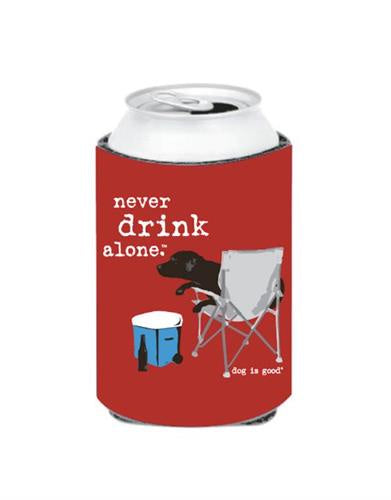 Dog is Good Never Drink Alone Can Koozie